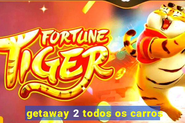 getaway 2 todos os carros